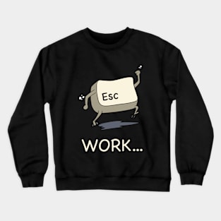 Escape Work (Dark) Crewneck Sweatshirt